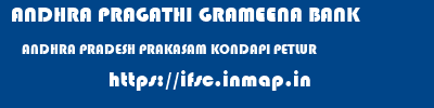 ANDHRA PRAGATHI GRAMEENA BANK  ANDHRA PRADESH PRAKASAM KONDAPI PETLUR  ifsc code